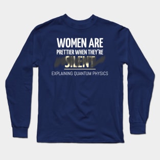Women are Prettier When They are Explaining Quantum Physics Long Sleeve T-Shirt